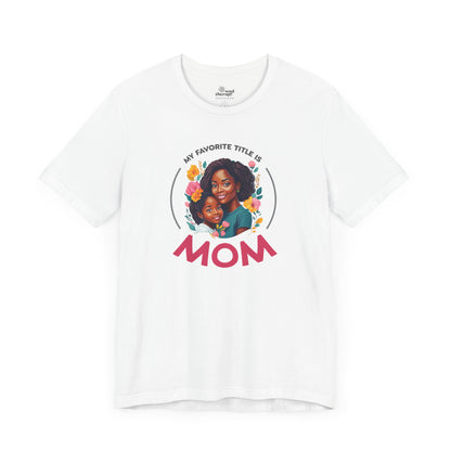 My Favorite Title is Mom Comfort Tee (Daughter)