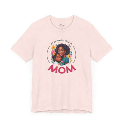 My Favorite Title is Mom Comfort Tee (Daughter)