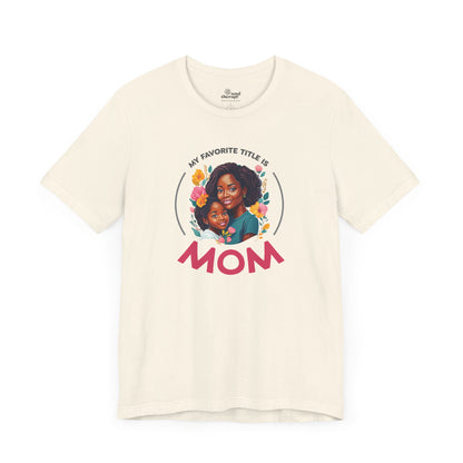 My Favorite Title is Mom Comfort Tee (Daughter)