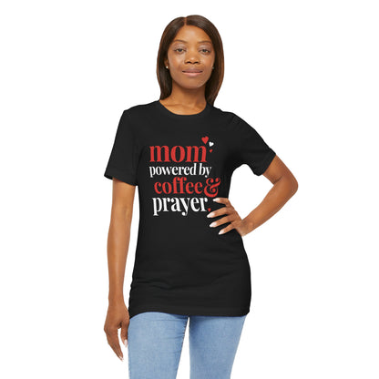 Mom: Powered by Coffee & Prayer Comfort Tee
